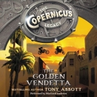 The Copernicus Legacy: The Golden Vendetta Lib/E By Tony Abbott, MacLeod Andrews (Read by) Cover Image