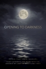 Opening to Darkness: Eight Gateways for Being with the Absence of Light in Unsettling Times Cover Image