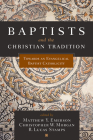 Baptists and the Christian Tradition: Toward an Evangelical Baptist Catholicity Cover Image