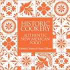 Historic Cookery, Reissue: Authentic New Mexican Food By Fabiola Gilbert Cover Image