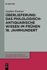 Überlieferung: Das philologisch-antiquarische Wissen im frühen 18. Jahrhundert By Stephan Kammer Cover Image