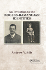 An Invitation to the Rogers-Ramanujan Identities By Andrew V. Sills Cover Image