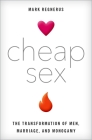Cheap Sex: The Transformation of Men, Marriage, and Monogamy Cover Image