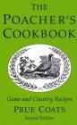The Poacher's Cookbook: Game and Country Recipes By Prue Coats Cover Image