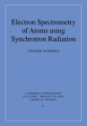 Electron Spectrometry of Atoms Using Synchrotron Radiation (Cambridge Monographs on Atomic #6) Cover Image