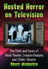 Hosted Horror on Television: The Films and Faces of Shock Theater, Creature Features and Chiller Theater Cover Image