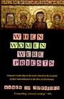 When Women Were Priests: Women's Leadership in the Early Church and the Scandal of Their Subordination in Cover Image