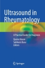 Ultrasound in Rheumatology: A Practical Guide for Diagnosis By Qasim Akram (Editor), Subhasis Basu (Editor) Cover Image