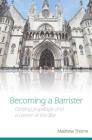 Becoming a Barrister: Getting pupillage and a career at the Bar By Matthew Thorne Cover Image