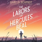 The Labors of Hercules Beal By Gary D. Schmidt, Fred Berman (Read by) Cover Image