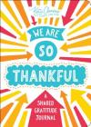 We Are So Thankful: A Shared Gratitude Journal Cover Image