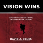 Vision Wins: Seven Strategies for Mental Toughness in Life and Sports Cover Image