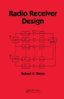 Radio Receiver Design (Electrical and Computer Engineering) By Robert Dixon Cover Image