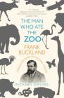 The Man Who Ate the Zoo: Frank Buckland: Forgotten Hero of Natural History By Richard Girling Cover Image
