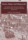 Boats, Ships and Shipyards: Proceedings of the Ninth International Symposium on Boat and Ship Archaeology, Venice 2000 Cover Image