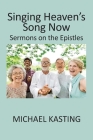 Singing Heaven's Song Now: Sermons on the Epistles Cover Image