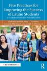 Five Practices for Improving the Success of Latino Students: A Guide for Secondary School Leaders Cover Image