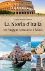 La Storia d'Italia: Un Viaggio Attraverso i Secoli By Matteo Russo-Gebauer Cover Image