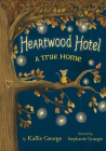 A True Home (Heartwood Hotel #1) By Kallie George, Stephanie Graegin (Illustrator), Stephanie Graegin (Cover design or artwork by) Cover Image