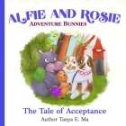 Alfie and Rosie Adventure Bunnies: The Tale of Acceptance By Tanya E. Ma Cover Image