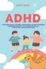 ADHD Coloring Book for Kids: Fun Images to Help Children Overcome Anxiety and Increase Focus, Attention, and Motivation By Katy Bale Cover Image