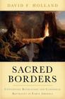 Sacred Borders: Continuing Revelation and Canonical Restraint in Early America (Religion in America) By David Holland Cover Image