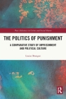 The Politics of Punishment: A Comparative Study of Imprisonment and Political Culture Cover Image