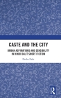 Caste and the City: Urban Aspirations and Sensibility in Hindi Dalit Short Fiction Cover Image