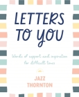Letters to You: Words of support and inspiration for difficult times Cover Image