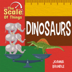 The Scale of Dinosaurs By Joanna Brundle Cover Image