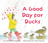 A Good Day for Ducks By Jane Whittingham, Noel Tuazon (Illustrator) Cover Image