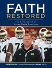 Faith Restored: The Resurgence of Notre Dame Football By John Heisler, Brian Kelly (Foreword by) Cover Image