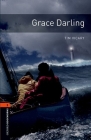 Oxford Bookworms Library: Grace Darling: Level 2: 700-Word Vocabulary (Oxford Bookworms Library. True Stories. Stage 2) By Tim Vicary Cover Image