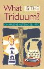 What Is the Triduum? By Charlene Altemose Cover Image