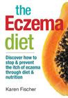 The Eczema Diet: Discover How to Stop and Prevent the Itch of Eczema Through Diet and Nutrition Cover Image