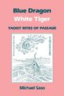 Blue Dragon White Tiger: Taoist Rites of Passage (Asian Spirituality) Cover Image