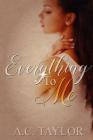 Everything To Me By A. C. Taylor Cover Image