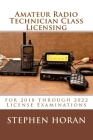 Amateur Radio Technician Class Licensing: for 2018 through 2022 License Examinations By Stephen Horan Cover Image