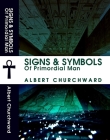 Signs & Symbols of Primordial Man Paperback By Albert Churchward Cover Image