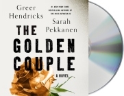 The Golden Couple: A Novel By Greer Hendricks, Sarah Pekkanen, Karissa Vacker (Read by), Marin Ireland (Read by) Cover Image