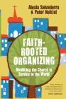 Faith-Rooted Organizing: Mobilizing the Church in Service to the World Cover Image