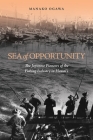 Sea of Opportunity: The Japanese Pioneers of the Fishing Industry in Hawaii By Manako Ogawa Cover Image