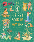 A First Book of Myths: Uncover Tales of Gods and Monsters By Mary Hoffman Cover Image