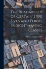 The Readability of Certain Type Sizes and Forms in Sight-saving Classes By Harold Joseph 1913- McNally Cover Image