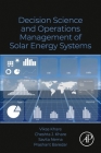 Decision Science and Operations Management of Solar Energy Systems By Vikas Khare, Cheshta J. Khare, Savita Nema Cover Image