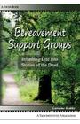 Bereavement Support Groups: Breathing Life Into Stories of the Dead Cover Image