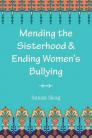 Mending the Sisterhood & Ending Women's Bullying By Susan Skog Cover Image