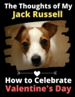 The Thoughts of My Jack Russell: How to Celebrate Valentine's Day By Brightview Activity Books Cover Image