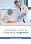Recent Advances in Cancer Management By Jasmine Johnson (Editor) Cover Image