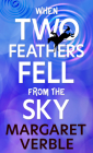 When Two Feathers Fell from the Sky By Margaret Verble Cover Image